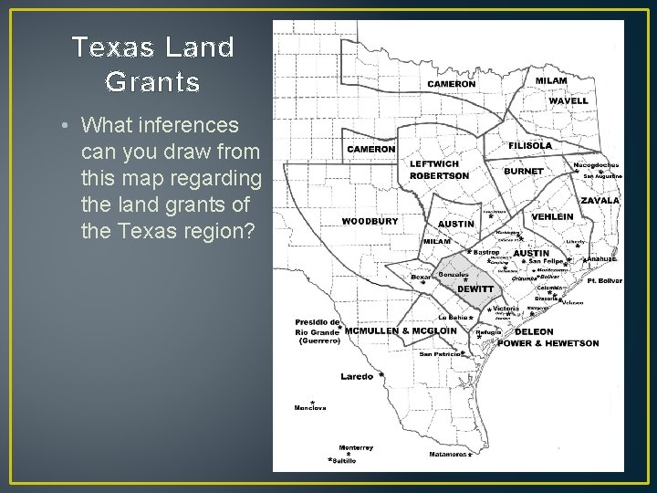 Texas Land Grants • What inferences can you draw from this map regarding the