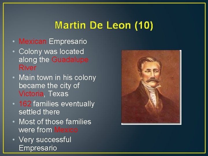 Martin De Leon (10) • Mexican Empresario • Colony was located along the Guadalupe