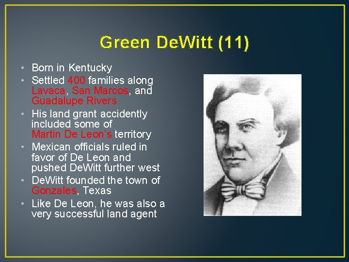 Green De. Witt (11) • Born in Kentucky • Settled 400 families along Lavaca,