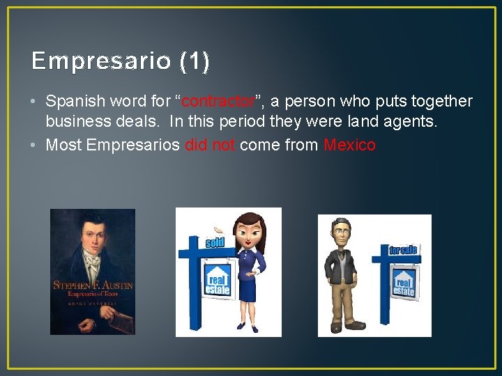 Empresario (1) • Spanish word for “contractor”, a person who puts together business deals.