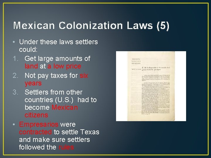 Mexican Colonization Laws (5) • Under these laws settlers could: 1. Get large amounts