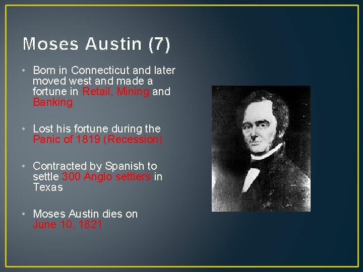 Moses Austin (7) • Born in Connecticut and later moved west and made a