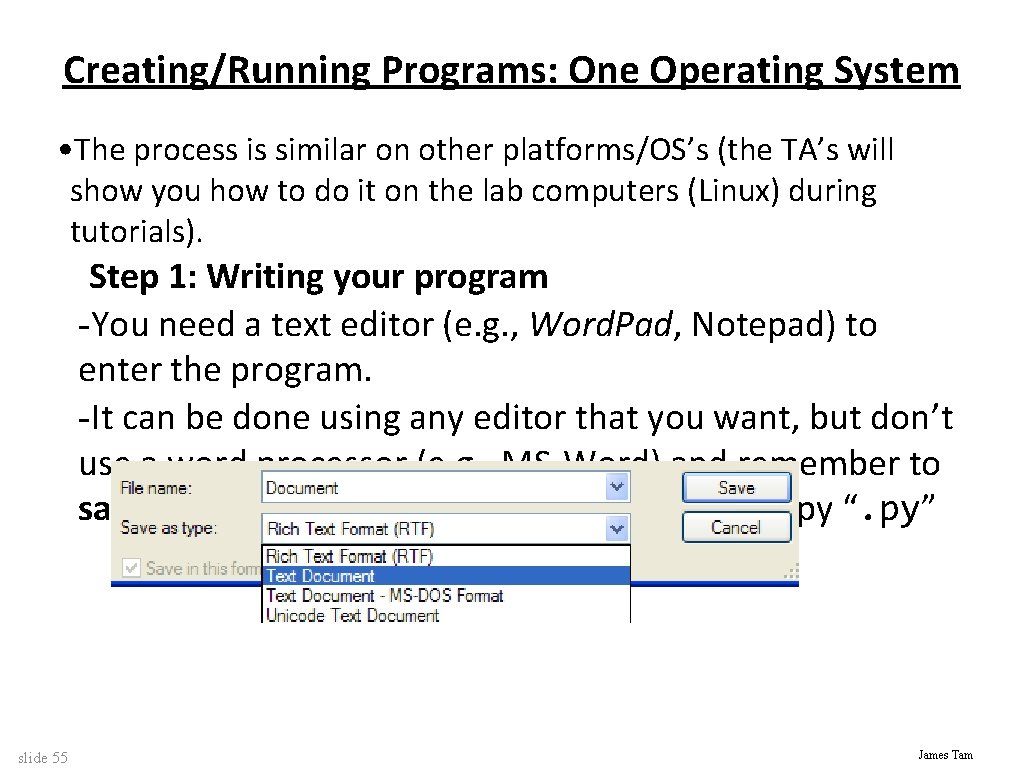 Creating/Running Programs: One Operating System • The process is similar on other platforms/OS’s (the