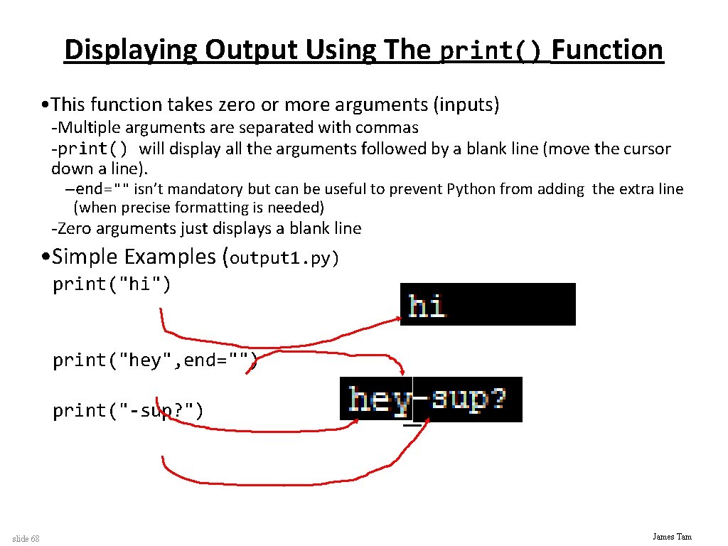 Displaying Output Using The print() Function • This function takes zero or more arguments