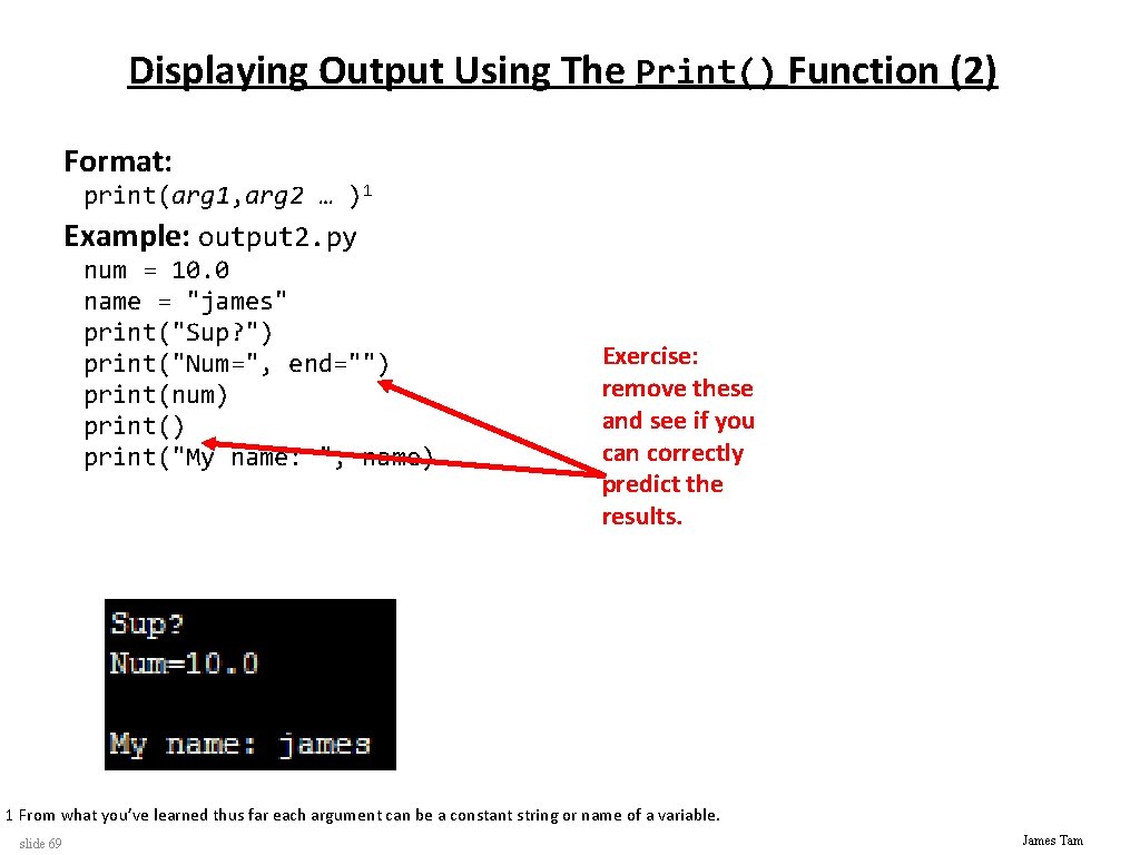 Displaying Output Using The Print() Function (2) Format: print(arg 1, arg 2 … )1