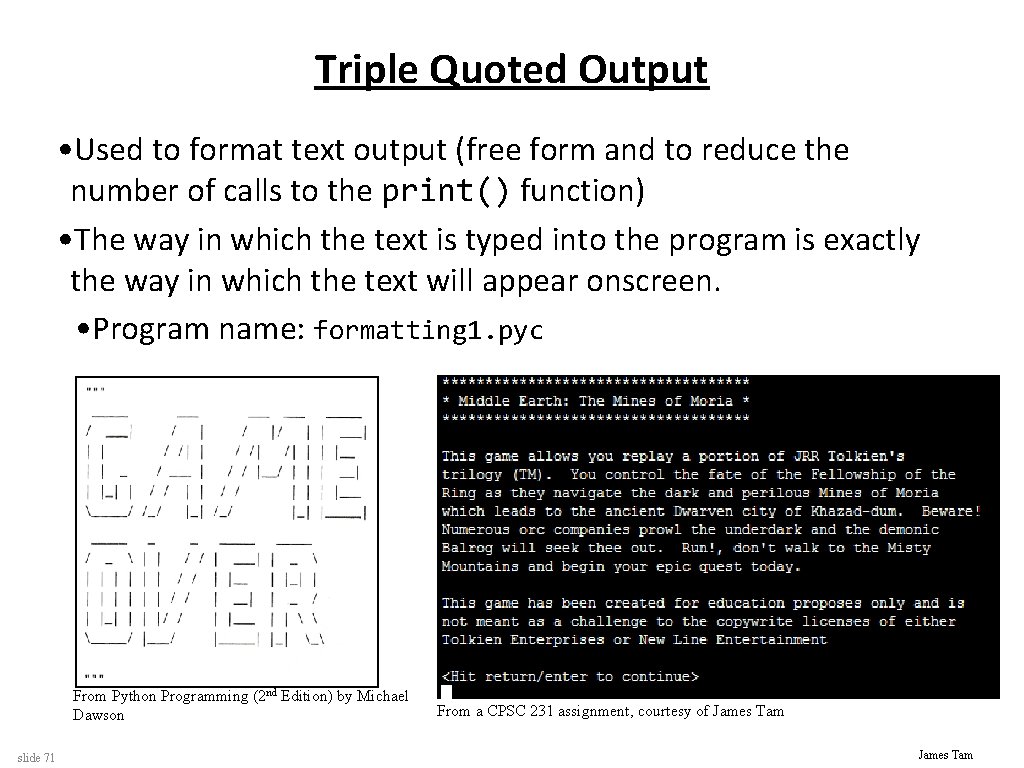 Triple Quoted Output • Used to format text output (free form and to reduce