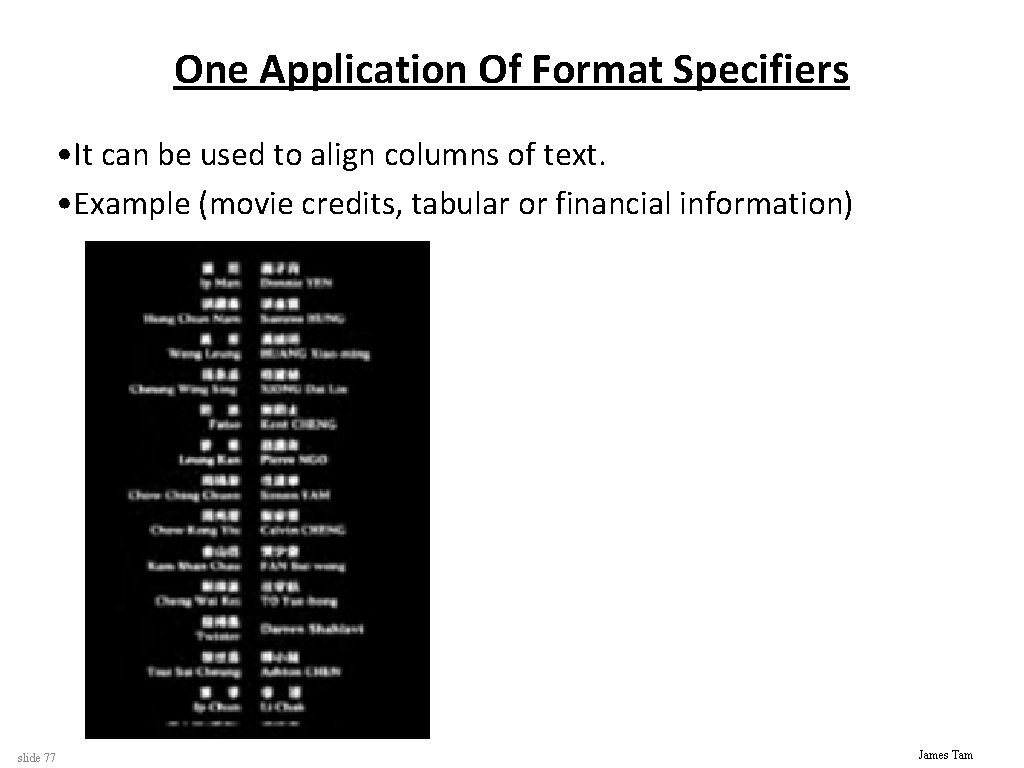 One Application Of Format Specifiers • It can be used to align columns of