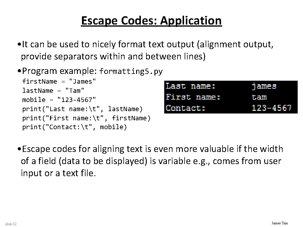 Escape Codes: Application • It can be used to nicely format text output (alignment