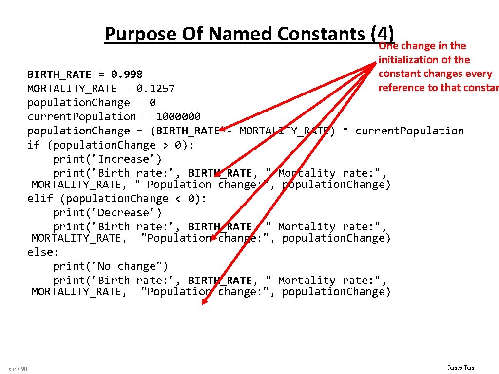 Purpose Of Named Constants (4) One change in the initialization of the constant changes