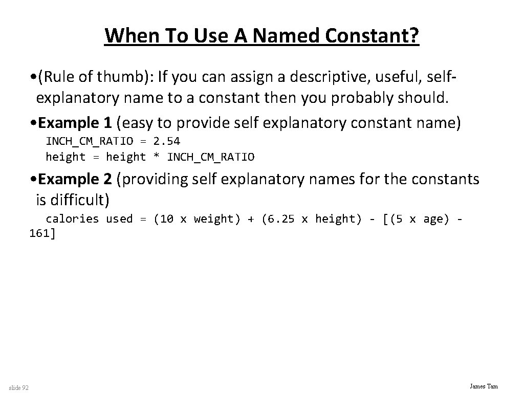 When To Use A Named Constant? • (Rule of thumb): If you can assign