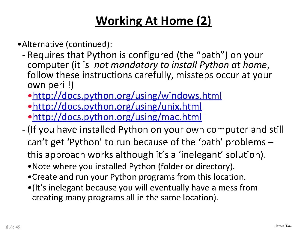 Working At Home (2) • Alternative (continued): - Requires that Python is configured (the