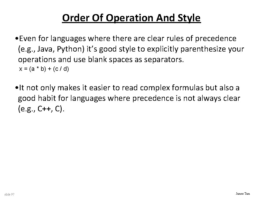 Order Of Operation And Style • Even for languages where there are clear rules