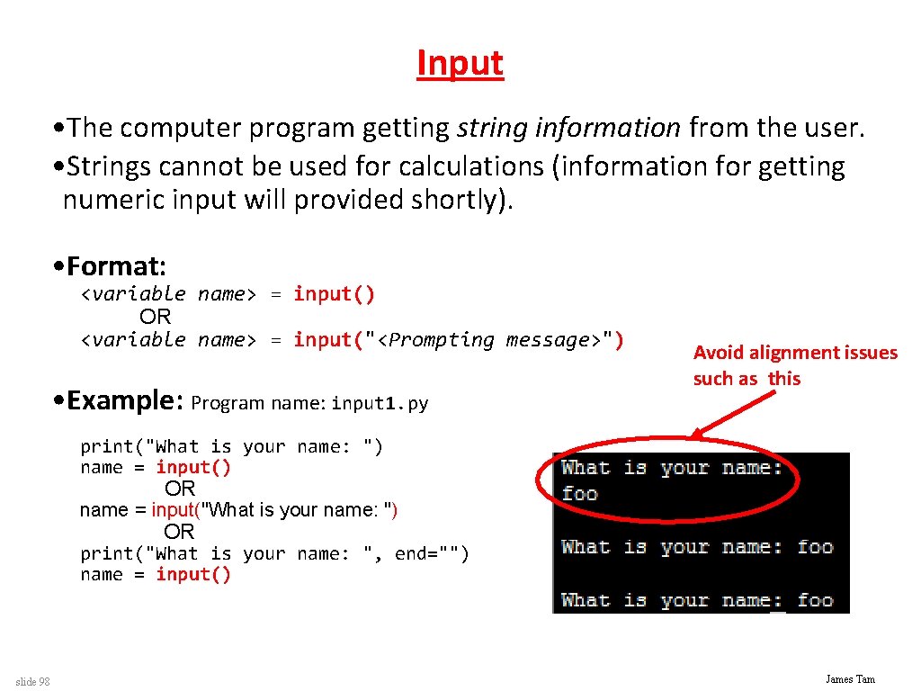 Input • The computer program getting string information from the user. • Strings cannot