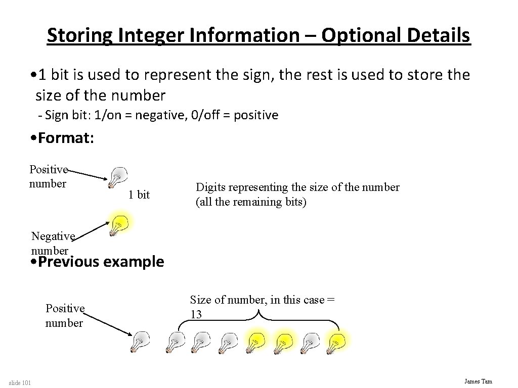 Storing Integer Information – Optional Details • 1 bit is used to represent the
