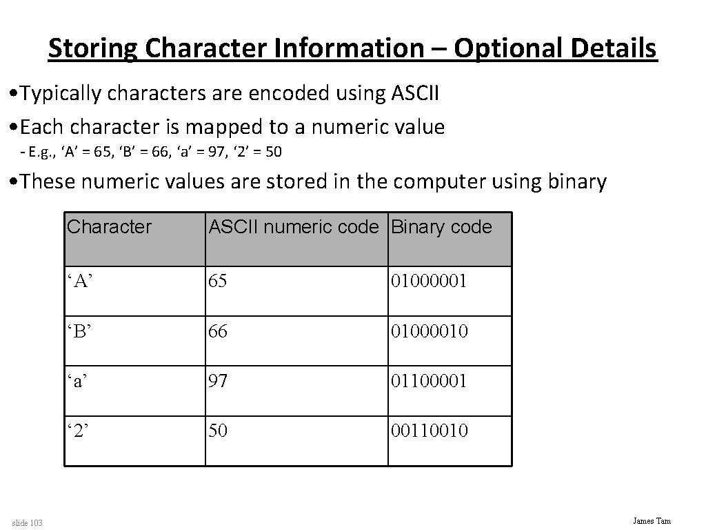 Storing Character Information – Optional Details • Typically characters are encoded using ASCII •
