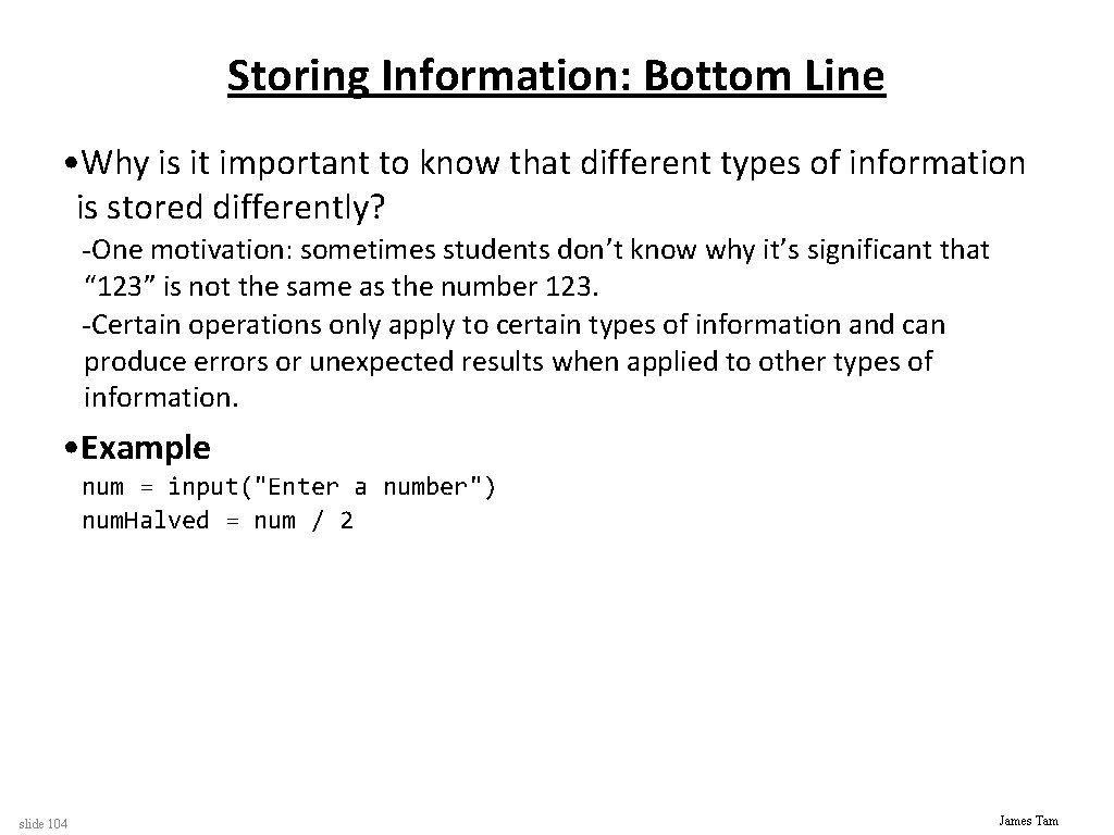 Storing Information: Bottom Line • Why is it important to know that different types