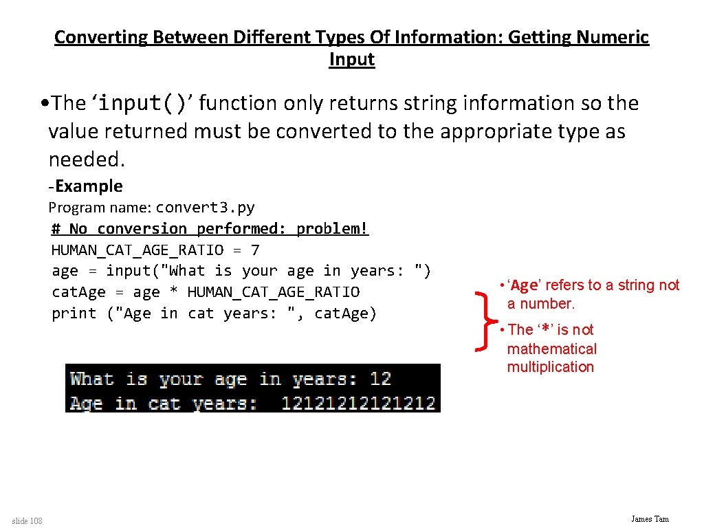 Converting Between Different Types Of Information: Getting Numeric Input • The ‘input()’ function only