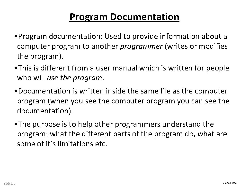 Program Documentation • Program documentation: Used to provide information about a computer program to