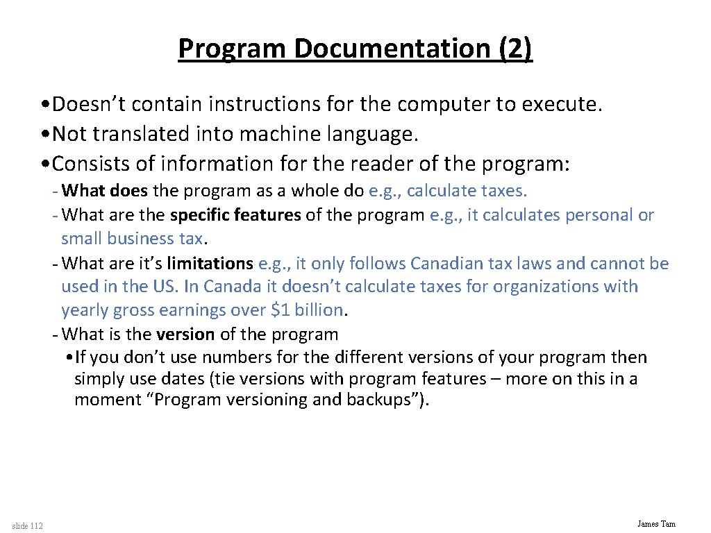 Program Documentation (2) • Doesn’t contain instructions for the computer to execute. • Not