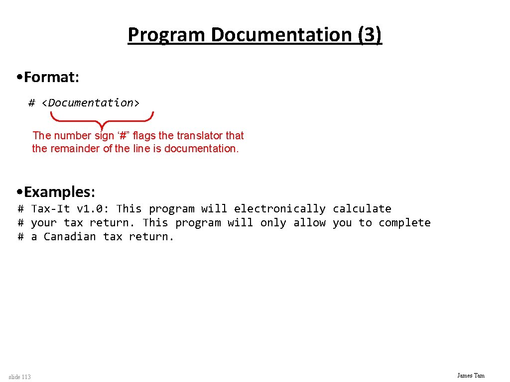 Program Documentation (3) • Format: # <Documentation> The number sign ‘#” flags the translator