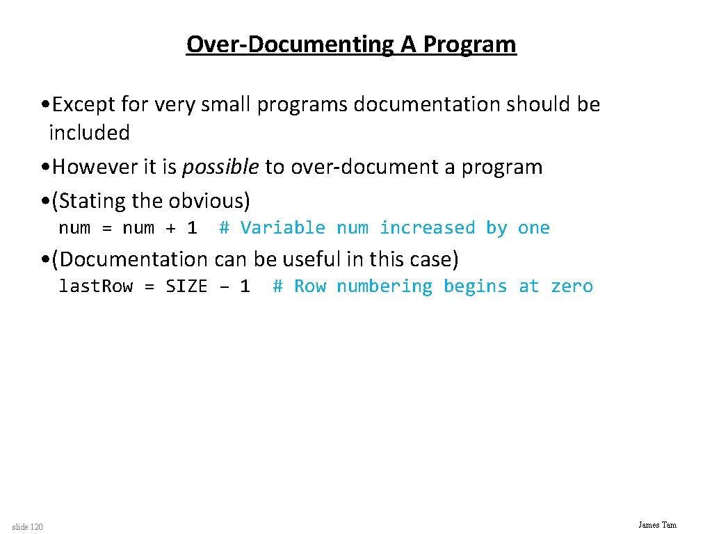 Over-Documenting A Program • Except for very small programs documentation should be included •