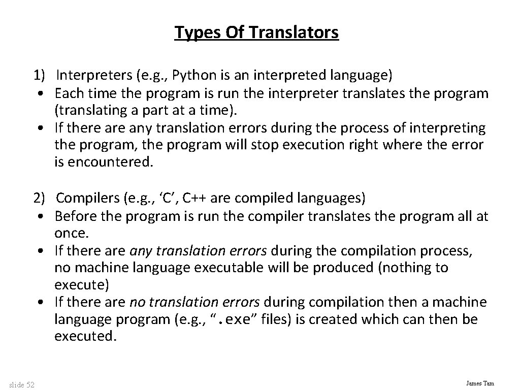 Types Of Translators 1) Interpreters (e. g. , Python is an interpreted language) •