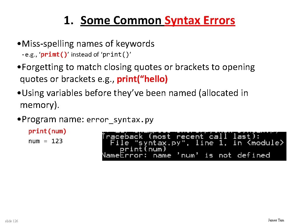 1. Some Common Syntax Errors • Miss-spelling names of keywords - e. g. ,