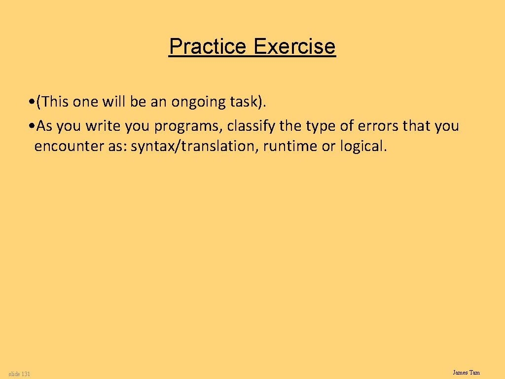 Practice Exercise • (This one will be an ongoing task). • As you write