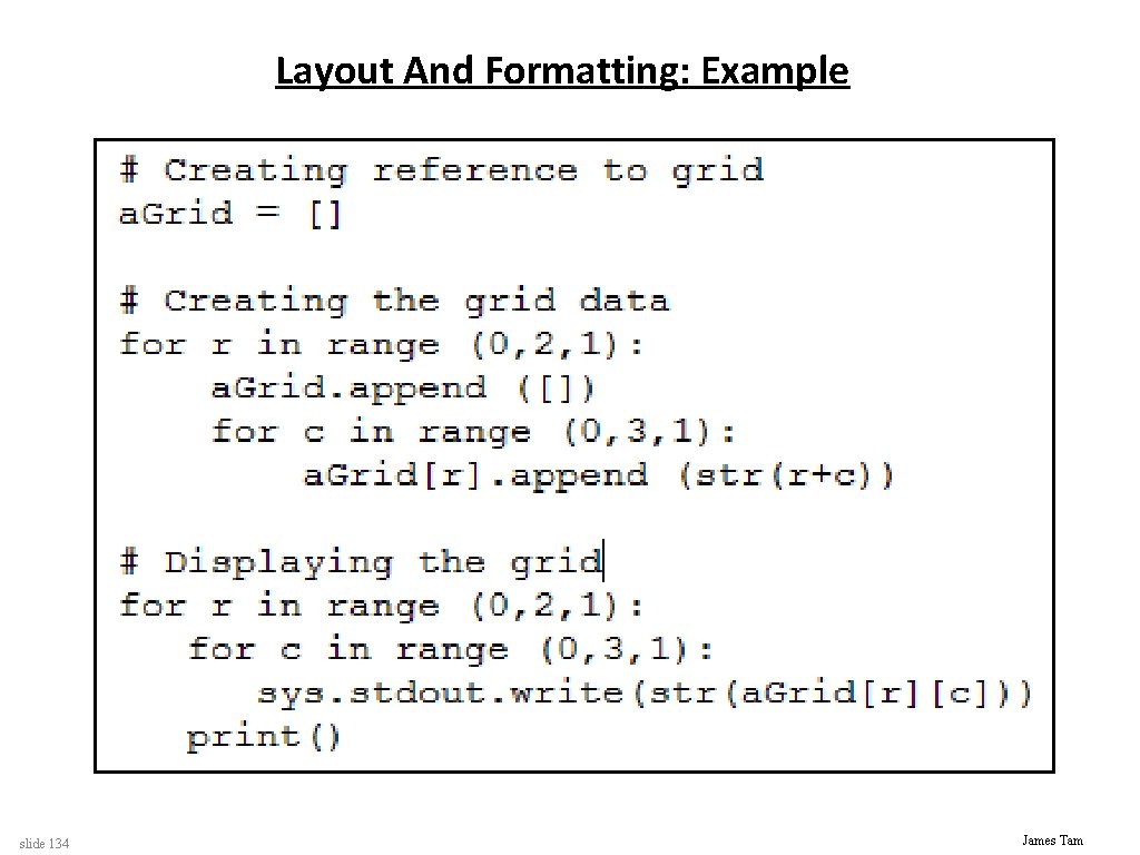 Layout And Formatting: Example slide 134 James Tam 