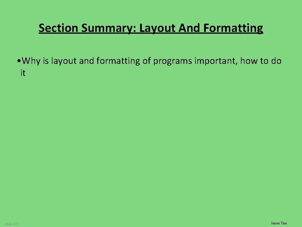 Section Summary: Layout And Formatting • Why is layout and formatting of programs important,