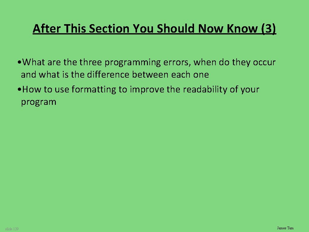 After This Section You Should Now Know (3) • What are three programming errors,