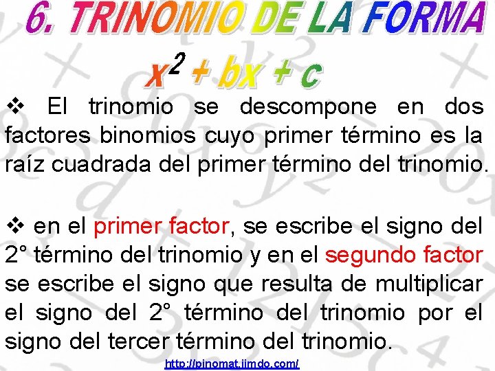 v El trinomio se descompone en dos factores binomios cuyo primer término es la