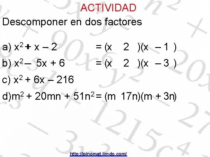 ACTIVIDAD Descomponer en dos factores a) x 2 + x – 2 = (x