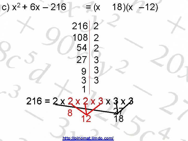 c) x 2 + 6 x – 216 = (x 18 )(x – 12)