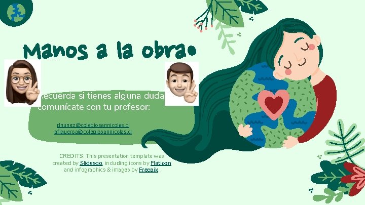Manos a la obra Recuerda si tienes alguna duda, comunícate con tu profesor: dnunez@colegiosannicolas. Manos a la obra Recuerda si tienes alguna duda, comunícate con tu profesor: dnunez@colegiosannicolas.