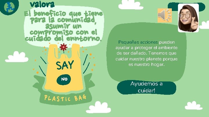 Valora El beneficio que tiene para la comunidad, asumir un compromiso con el cuidado Valora El beneficio que tiene para la comunidad, asumir un compromiso con el cuidado