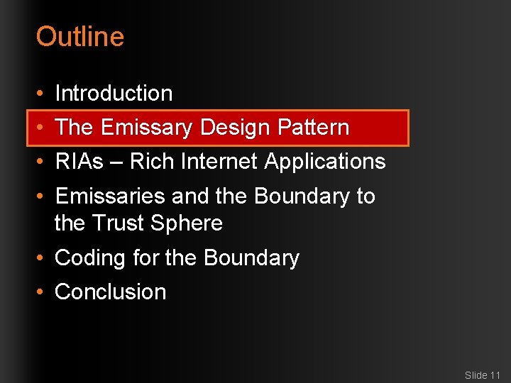 Outline • • Introduction The Emissary Design Pattern RIAs – Rich Internet Applications Emissaries