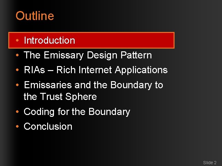 Outline • • Introduction The Emissary Design Pattern RIAs – Rich Internet Applications Emissaries