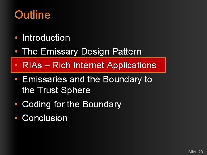 Outline • • Introduction The Emissary Design Pattern RIAs – Rich Internet Applications Emissaries