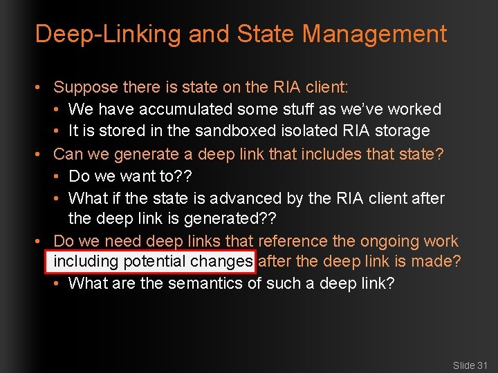 Deep-Linking and State Management • Suppose there is state on the RIA client: •