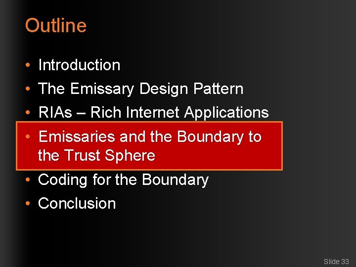 Outline • • Introduction The Emissary Design Pattern RIAs – Rich Internet Applications Emissaries