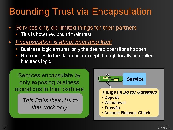 Bounding Trust via Encapsulation • Services only do limited things for their partners •