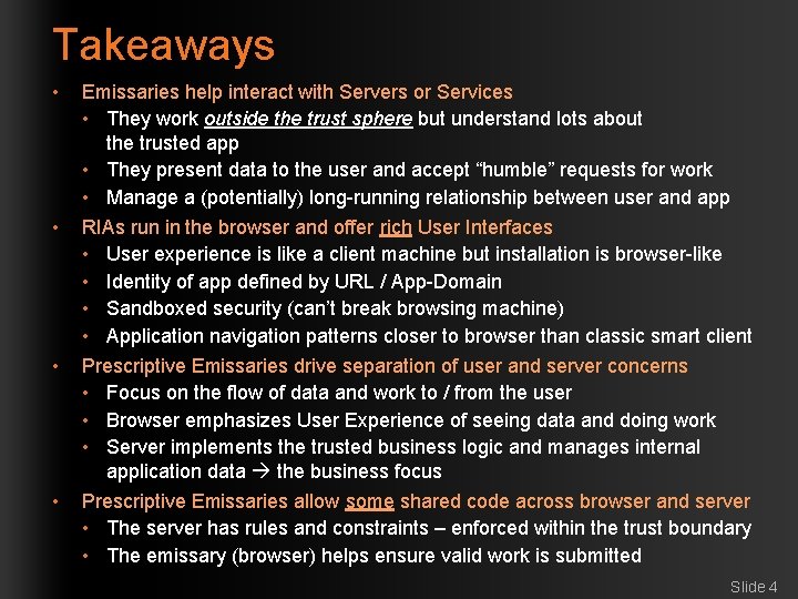 Takeaways • • Emissaries help interact with Servers or Services • They work outside