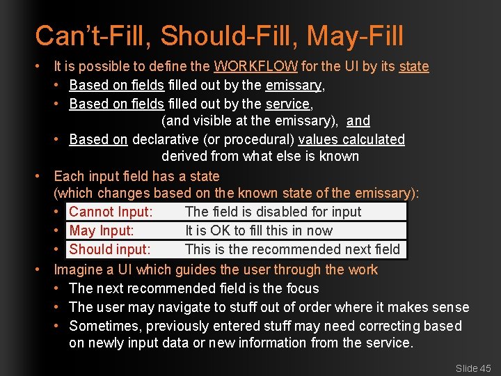 Can’t-Fill, Should-Fill, May-Fill • It is possible to define the WORKFLOW for the UI