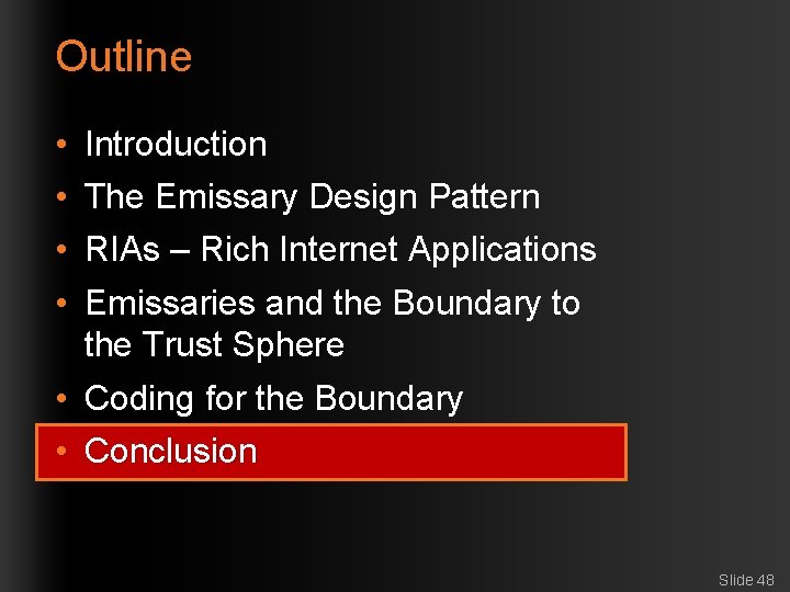 Outline • • Introduction The Emissary Design Pattern RIAs – Rich Internet Applications Emissaries