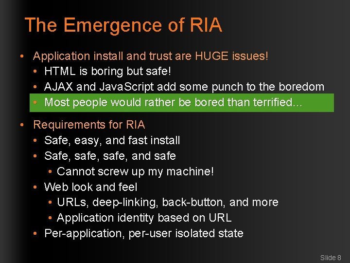 The Emergence of RIA • Application install and trust are HUGE issues! • HTML