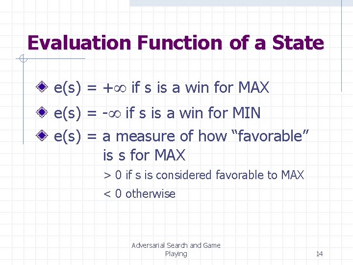 Evaluation Function of a State e(s) = + if s is a win for Evaluation Function of a State e(s) = + if s is a win for