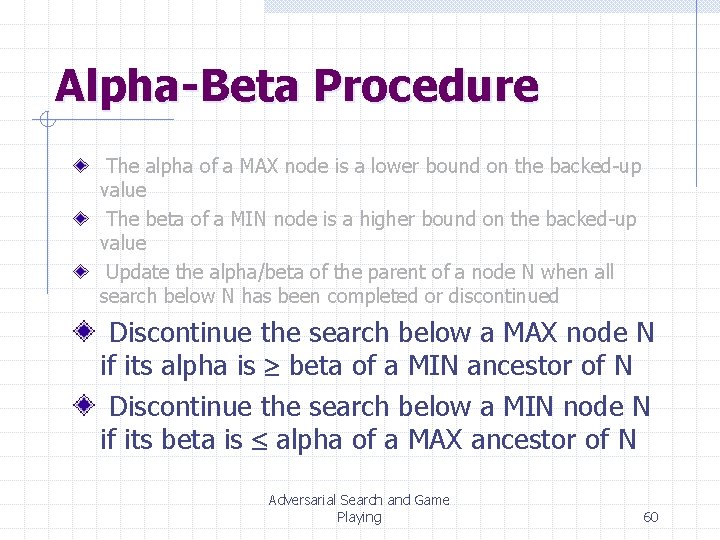 Alpha-Beta Procedure The alpha of a MAX node is a lower bound on the Alpha-Beta Procedure The alpha of a MAX node is a lower bound on the