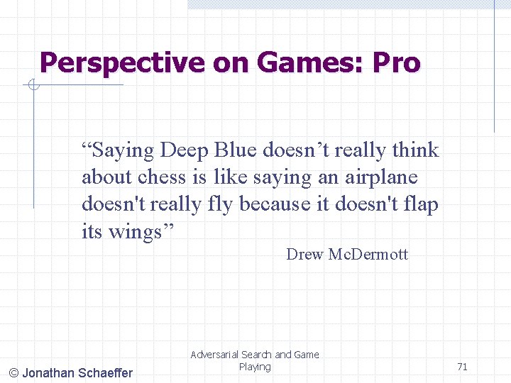 Perspective on Games: Pro “Saying Deep Blue doesn’t really think about chess is like Perspective on Games: Pro “Saying Deep Blue doesn’t really think about chess is like