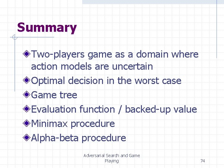 Summary Two-players game as a domain where action models are uncertain Optimal decision in